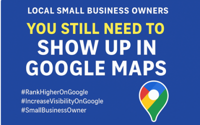 Why Your Local Business Still Needs to Show Up in Google Maps